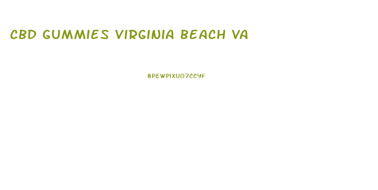 Cbd Gummies Virginia Beach Va