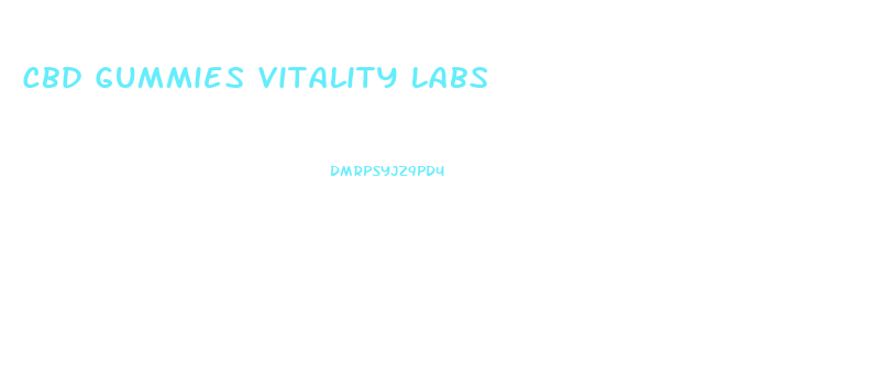 Cbd Gummies Vitality Labs