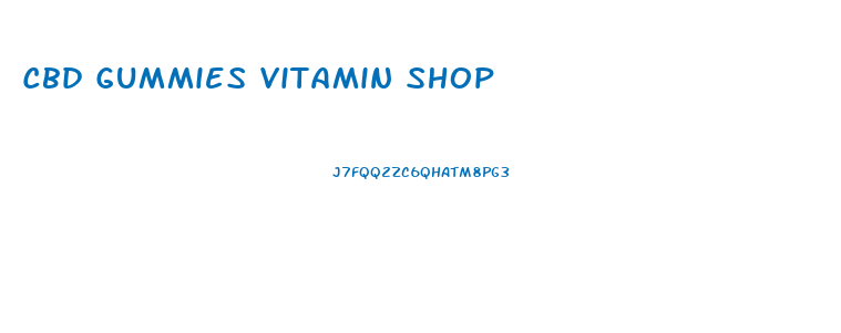 Cbd Gummies Vitamin Shop