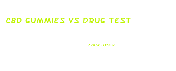 Cbd Gummies Vs Drug Test