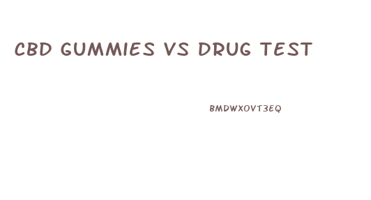 Cbd Gummies Vs Drug Test