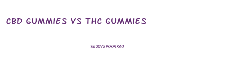 Cbd Gummies Vs Thc Gummies