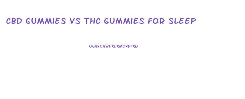 Cbd Gummies Vs Thc Gummies For Sleep