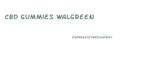 Cbd Gummies Walgreen