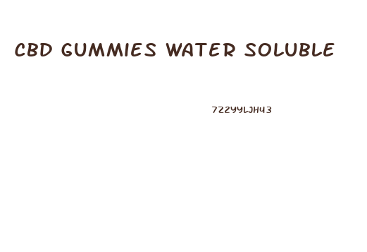 Cbd Gummies Water Soluble