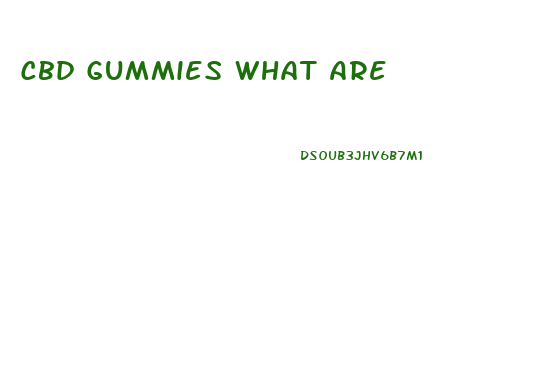 Cbd Gummies What Are