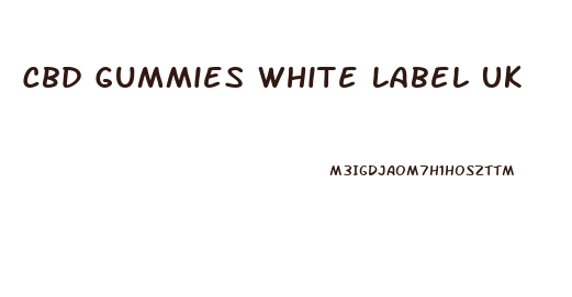 Cbd Gummies White Label Uk