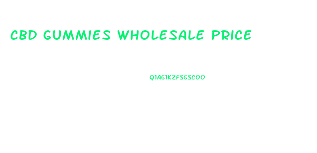 Cbd Gummies Wholesale Price