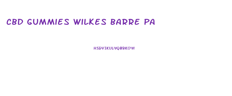 Cbd Gummies Wilkes Barre Pa