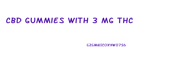 Cbd Gummies With 3 Mg Thc