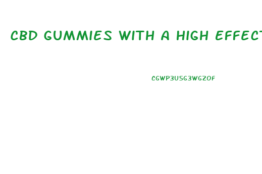 Cbd Gummies With A High Effect