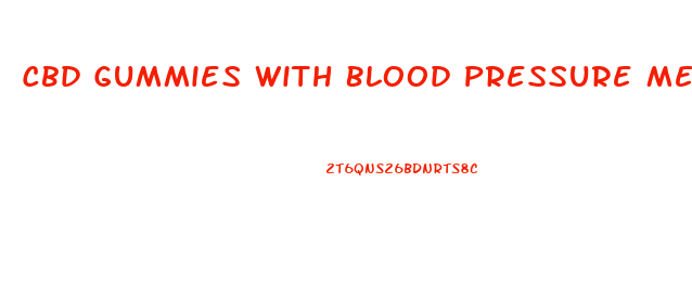 Cbd Gummies With Blood Pressure Meds