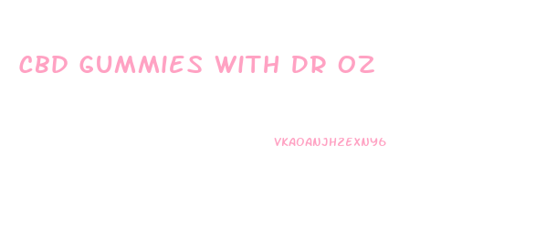Cbd Gummies With Dr Oz