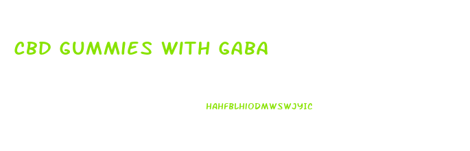 Cbd Gummies With Gaba
