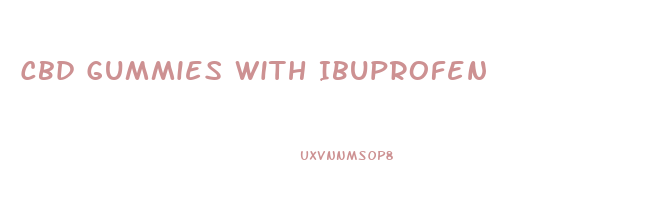 Cbd Gummies With Ibuprofen