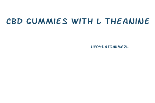Cbd Gummies With L Theanine