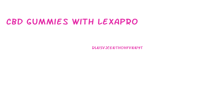 Cbd Gummies With Lexapro