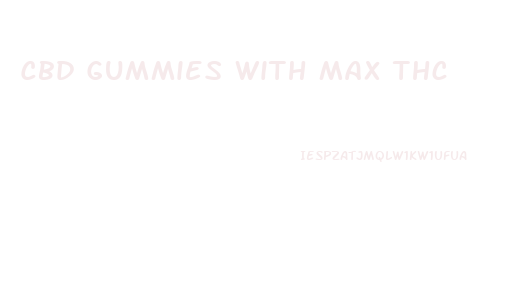 Cbd Gummies With Max Thc