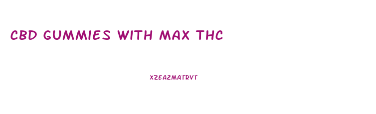 Cbd Gummies With Max Thc