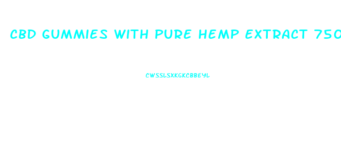 Cbd Gummies With Pure Hemp Extract 750mg