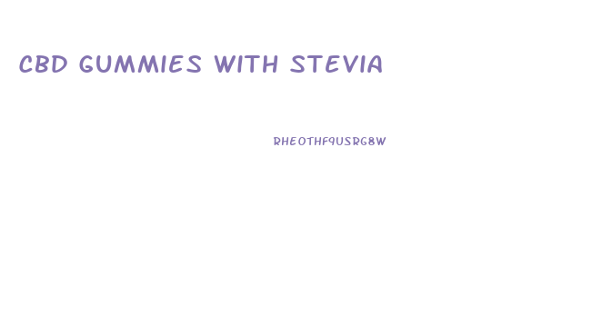 Cbd Gummies With Stevia