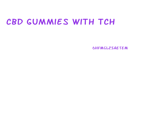 Cbd Gummies With Tch