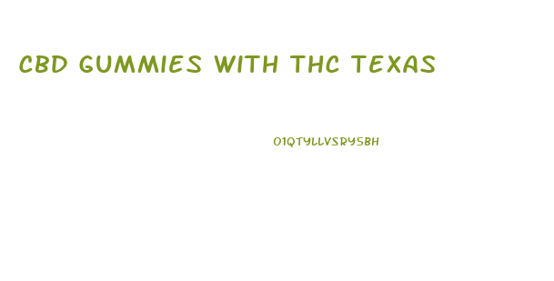 Cbd Gummies With Thc Texas