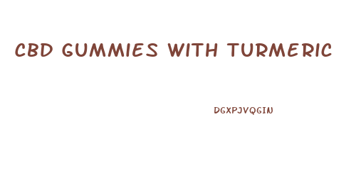 Cbd Gummies With Turmeric