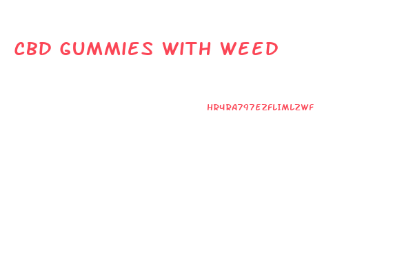 Cbd Gummies With Weed