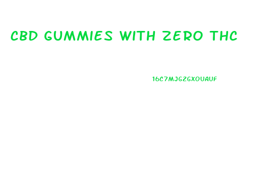 Cbd Gummies With Zero Thc