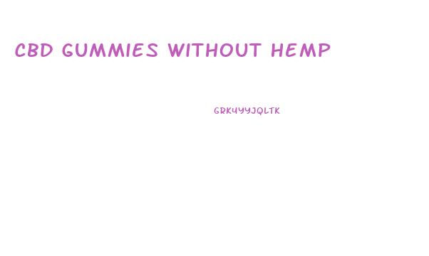 Cbd Gummies Without Hemp