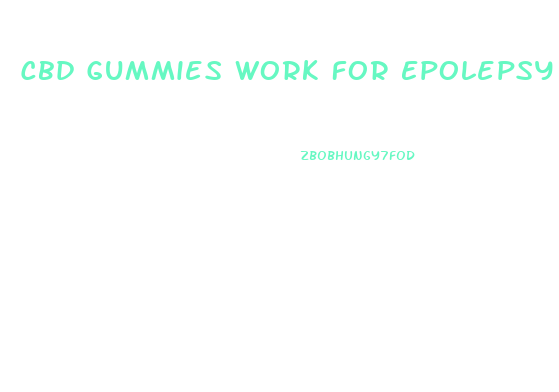 Cbd Gummies Work For Epolepsy