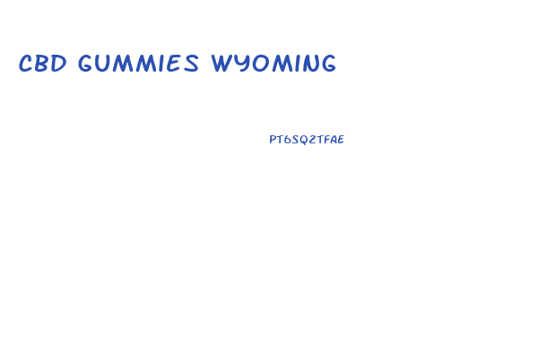 Cbd Gummies Wyoming