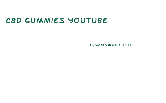Cbd Gummies Youtube