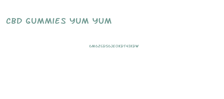 Cbd Gummies Yum Yum
