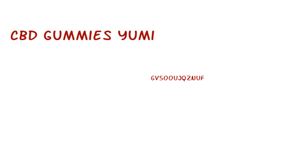 Cbd Gummies Yumi