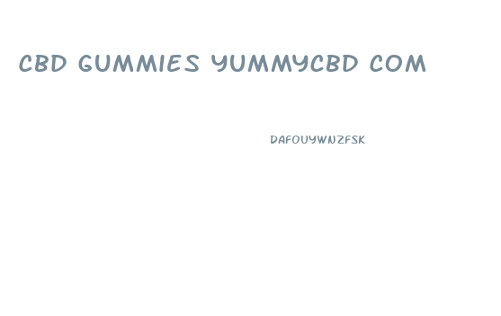 Cbd Gummies Yummycbd Com