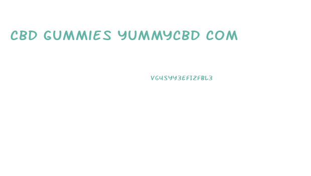 Cbd Gummies Yummycbd Com