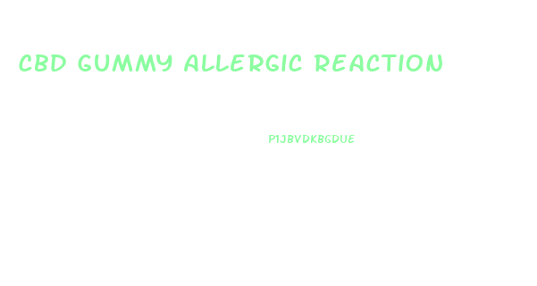 Cbd Gummy Allergic Reaction