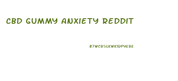 Cbd Gummy Anxiety Reddit