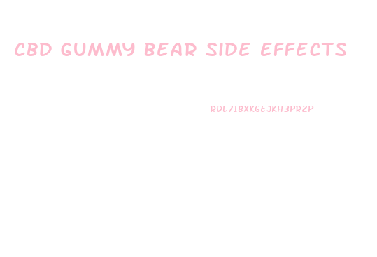 Cbd Gummy Bear Side Effects