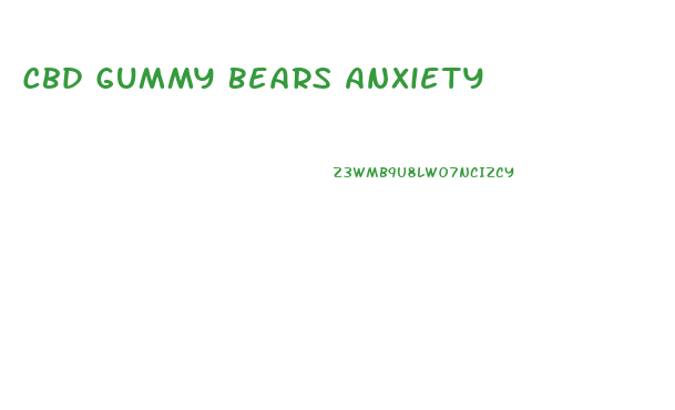Cbd Gummy Bears Anxiety