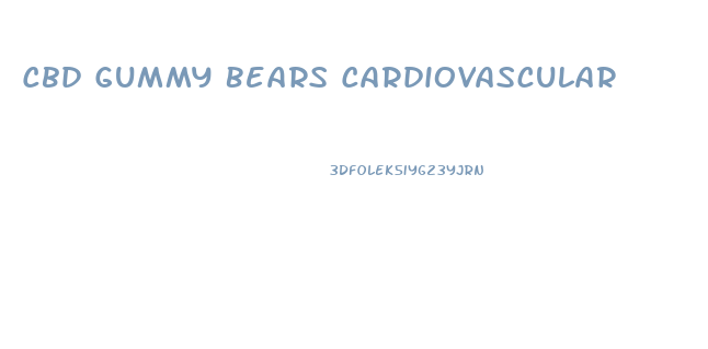 Cbd Gummy Bears Cardiovascular