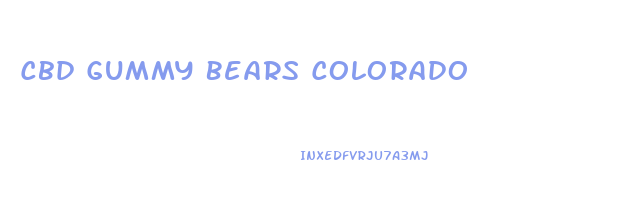 Cbd Gummy Bears Colorado