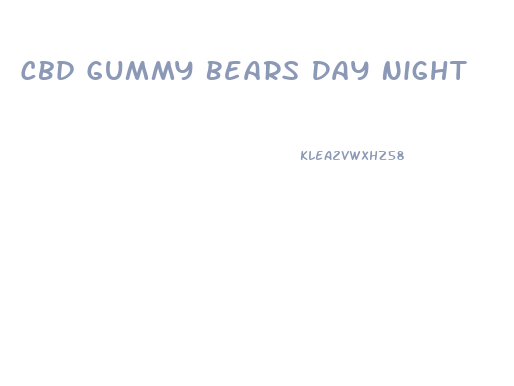 Cbd Gummy Bears Day Night