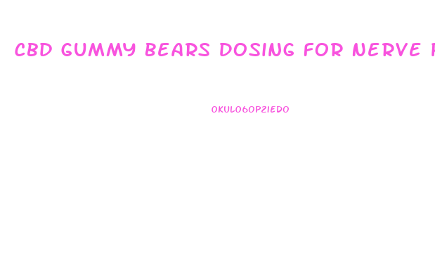 Cbd Gummy Bears Dosing For Nerve Pain