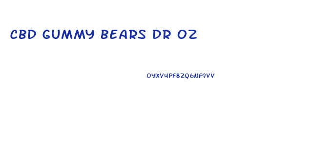 Cbd Gummy Bears Dr Oz
