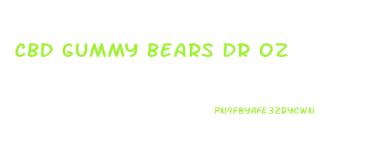 Cbd Gummy Bears Dr Oz