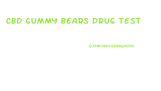 Cbd Gummy Bears Drug Test