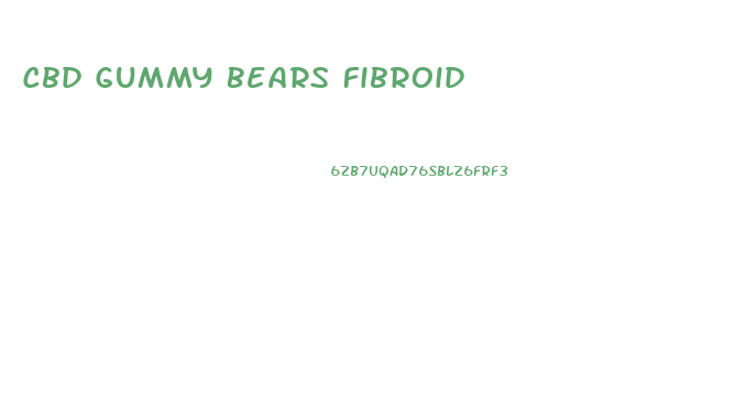 Cbd Gummy Bears Fibroid